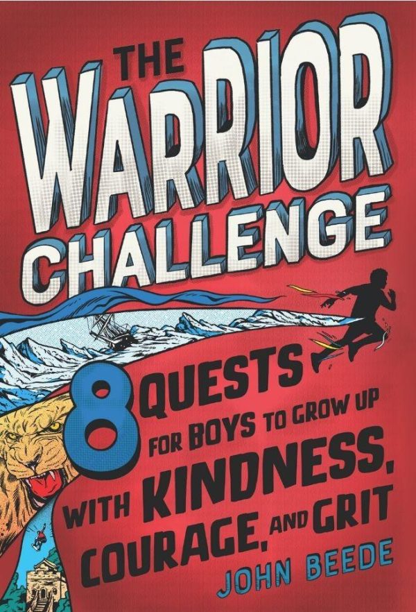 The Warrior Challenge: 8 Quests for Boys to Grow Up With Kindness, Courage, and Grit